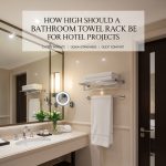 ¿Qué tan alto debe ser un toallero de baño para proyectos hoteleros?
