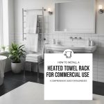 How to Install a Heated Towel Rack for Commercial Use